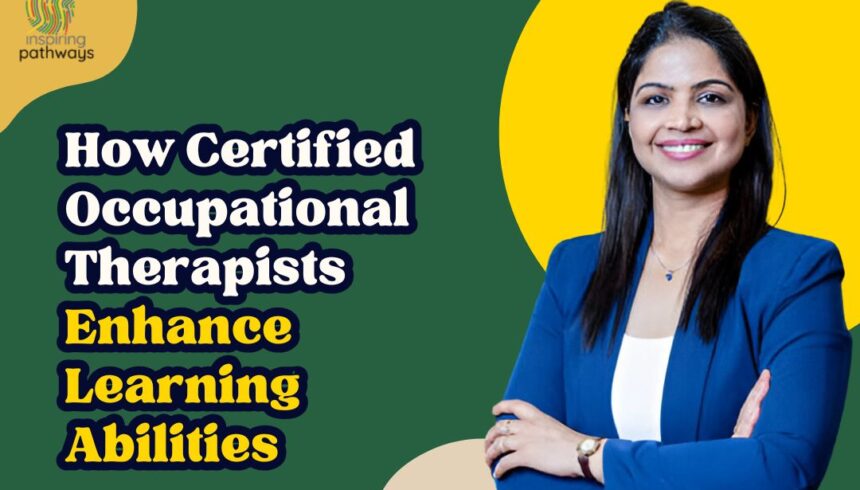 How Certified Occupational Therapists Enhance Learning Abilities