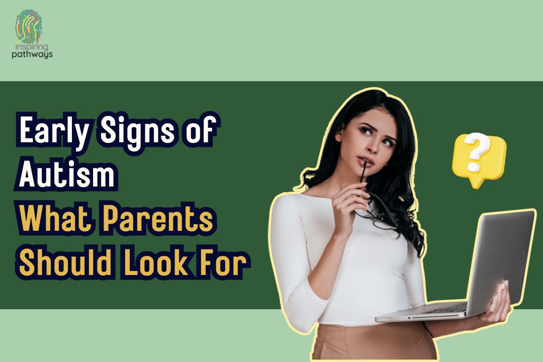 Early Signs of Autism: What Parents Should Look For