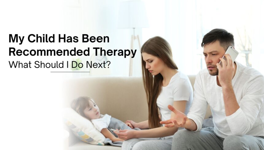 My Child Has Been Recommended Therapy. What Should I Do Next?